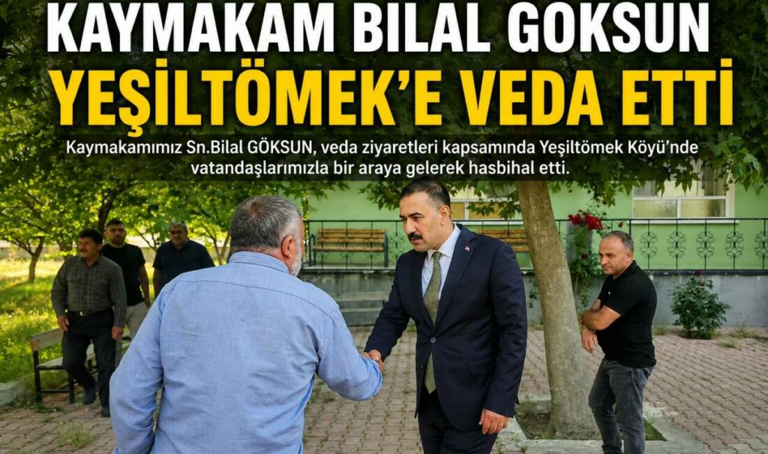 Kaymakam Bilal Göksun Yeşiltömek’e Veda Etti Aksaray’da görev süresinin sona ermesi nedeniyle veda ziyaretlerini sürdüren Kaymakam
