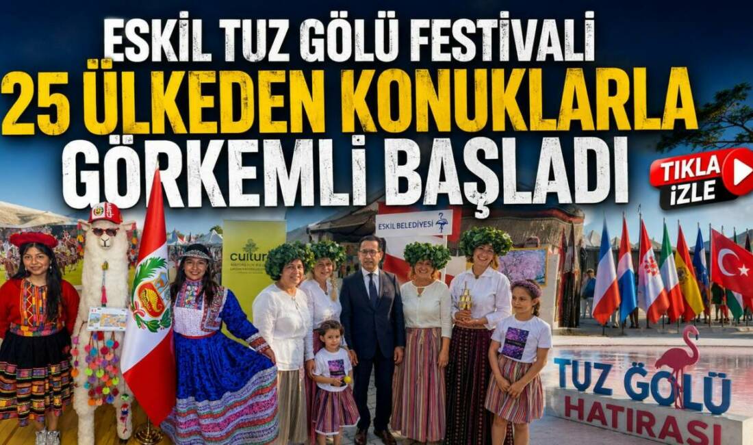 Aksaray’ın Eskil ilçesinde başlayan Eskil Tuz Gölü Uluslararası Kültür ve