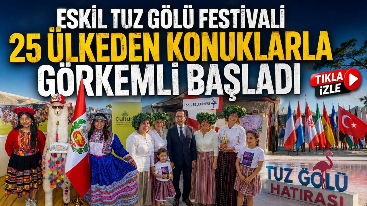 Aksaray’ın Eskil ilçesinde başlayan Eskil Tuz Gölü Uluslararası Kültür ve