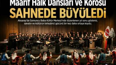 Aksaray’da Somuncu Baba Kültür Merkezi’nde düzenlenen Maarif Halk Dansları Topluluğu