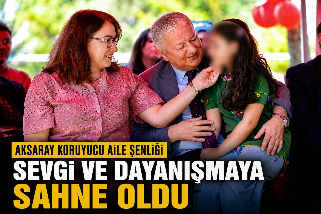 Aksaray’da düzenlenen Koruyucu Aile Şenliği’nde koruyucu aileler ve çocuklar bir