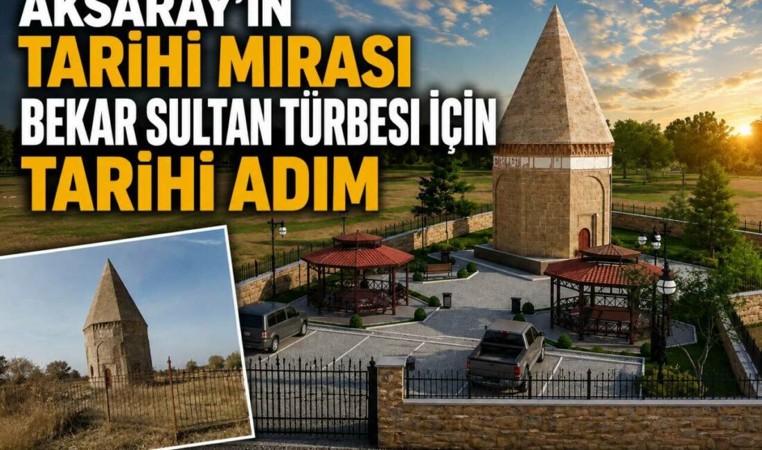 Aksaray’ın Tarihi Mirası Bekar Sultan Türbesi İçin Tarihi Adım Aksaray İl Özel İdaresi, Gülağaç ilçesindeki Bekar Sultan Türbesi’nin korunarak