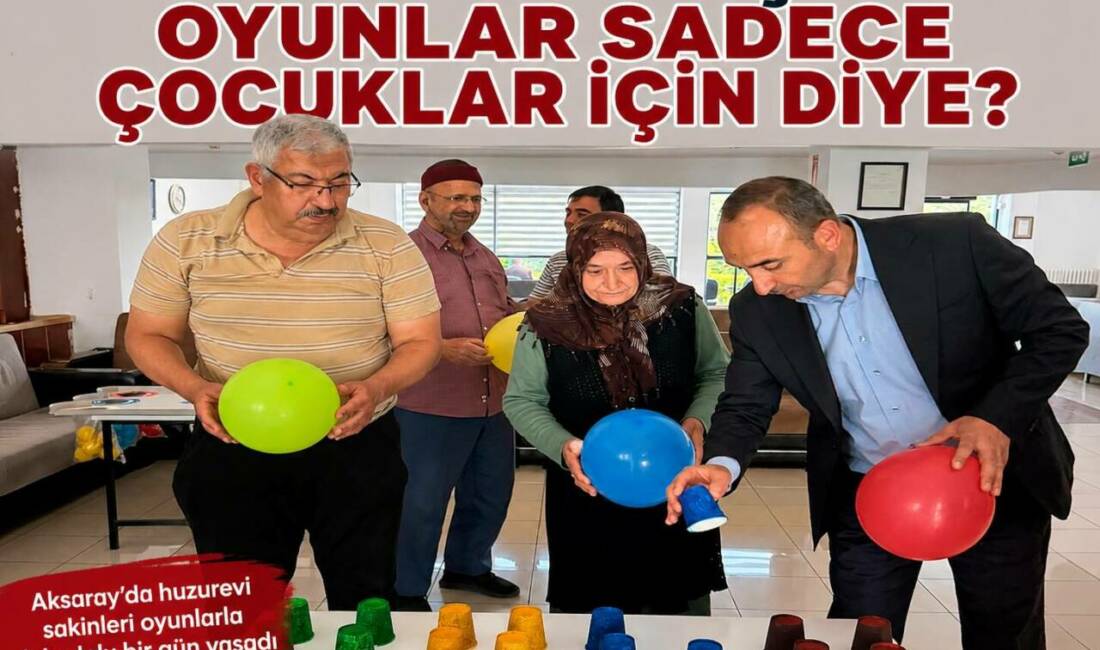 Kim Demiş Oyunlar Sadece Çocuklar İçin Diye? Aksaray Aile ve Sosyal Hizmetler İl Müdürlüğüne bağlı A. Kadir