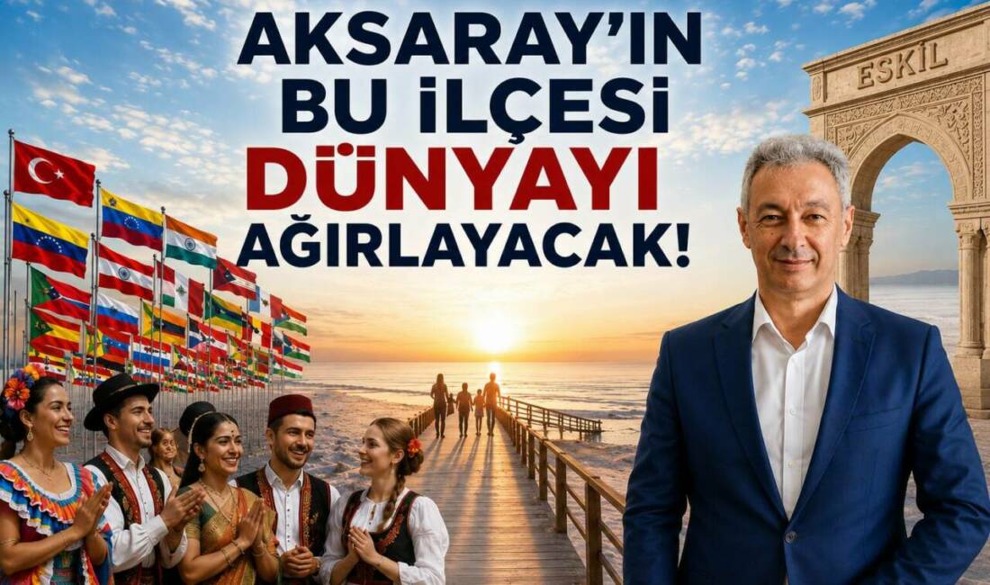 Aksaray’ın Bu İlçesi Dünyayı Ağırlayacak Eskil Tuzgölü Uluslararası Kültür ve Turizm Festivali, 26-28 Haziran tarihlerinde