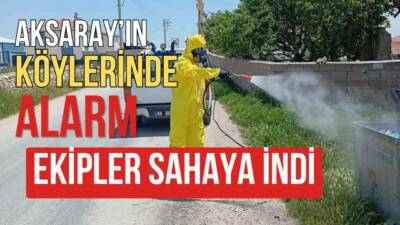 Hava sıcaklıklarının yükselmesiyle birlikte Aksaray’ın köylerinde insan ve çevre sağlığını