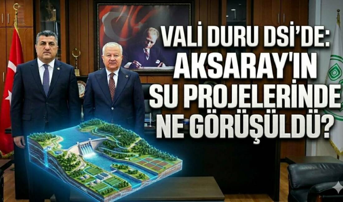 Vali Duru DSİ’de: Aksaray’ın Su Projelerinde Ne Görüşüldü? Aksaray’daki su yatırımları ve tarımsal sulama projeleri DSİ Konya Bölge