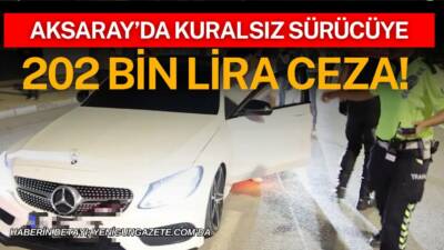Aksaray'da yasal sınırda alkollü çıkan ehliyetsiz sürücüye 202 bin lira