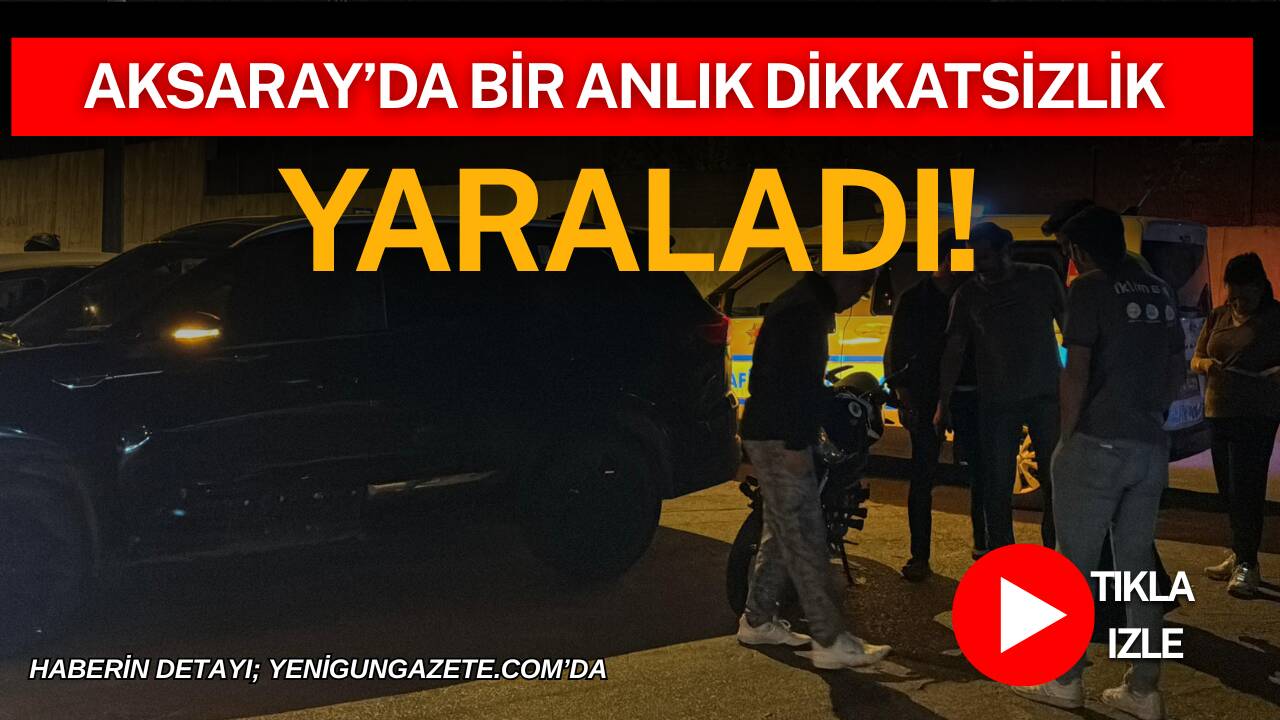 Aksaray’da meydana gelen trafik kazasında motosiklet ile jip çarpıştı. Kazada