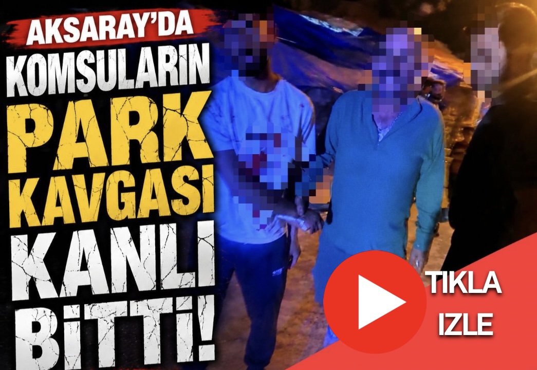 Aksaray’da komşuların park yeri kavgasında bir genç yaralandı, olay yerine