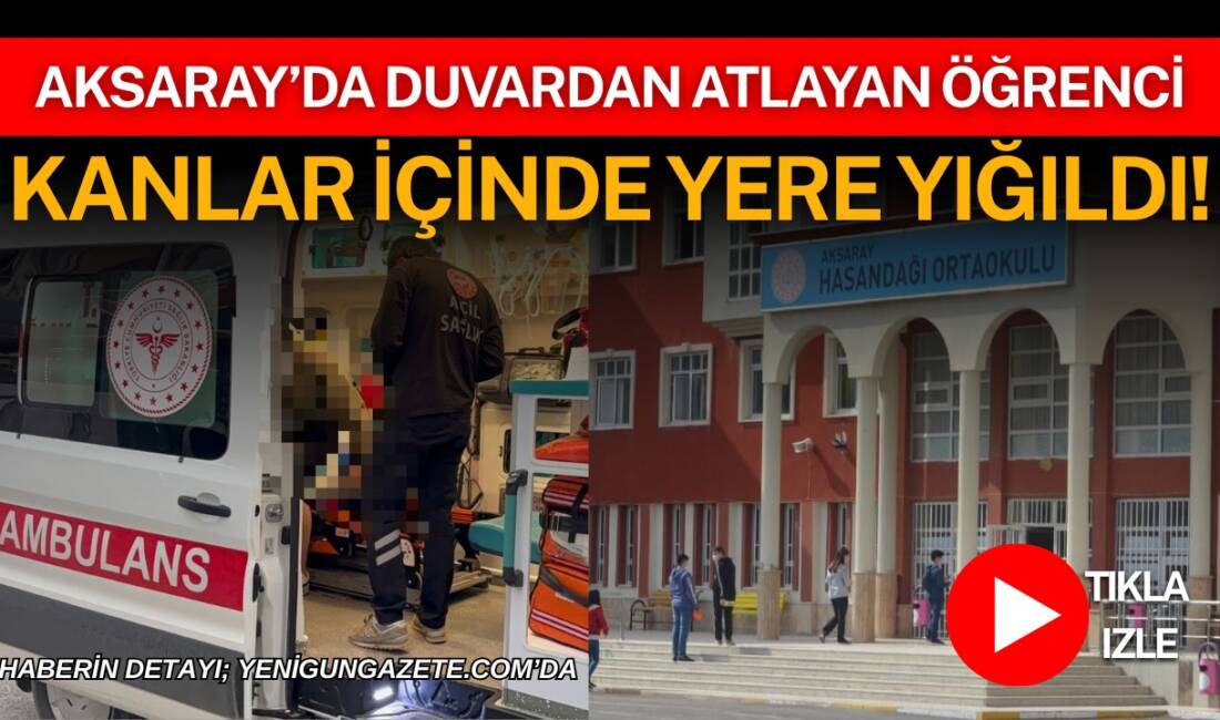 Aksaray’da 14 yaşındaki ortaokul öğrencisi, okul bahçe duvarından atlarken kolunun