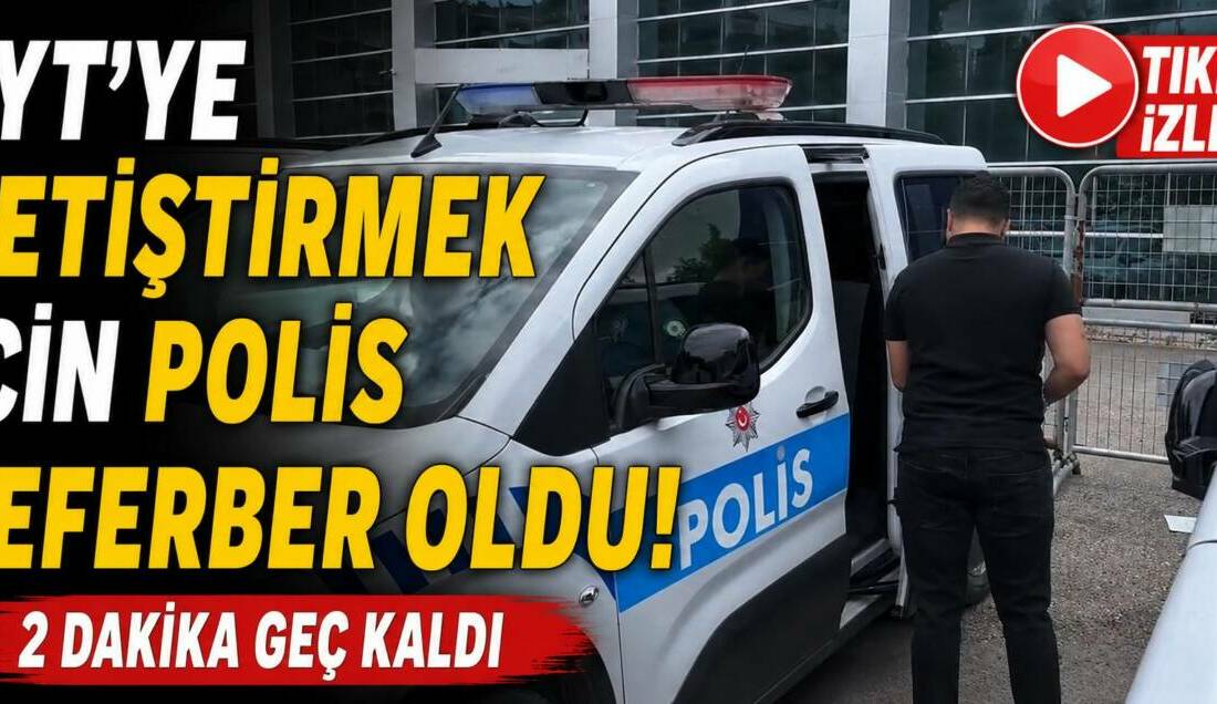 TYT’ye Yetiştirmek İçin Polis Seferber Oldu: 2 Dakika Geç Kaldı Aksaray’da TYT’ye girecek 17 yaşındaki öğrenci, sınav merkezini karıştırınca polis