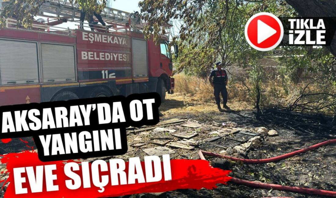 Aksaray'ın Eskil ilçesine bağlı Eşmekaya beldesinde avludaki otların tutuşması sonucu