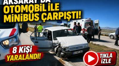 Aksaray’ın Güzelyurt ilçesi girişinde otomobil ile minibüsün çarpıştığı trafik kazasında