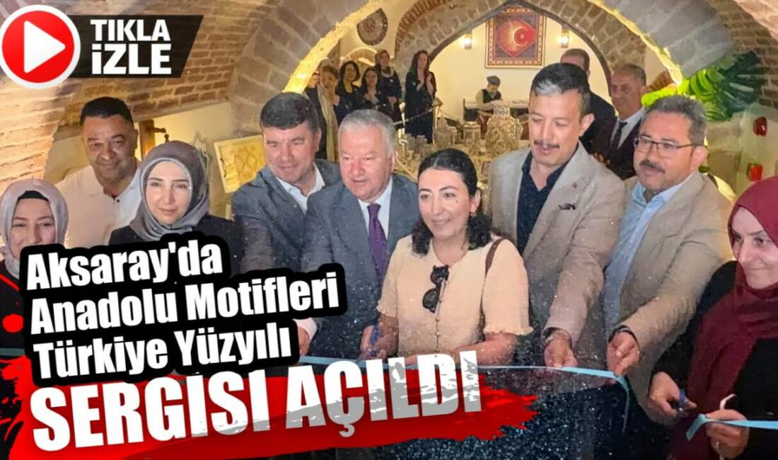 Aksaray Belediyesi kursiyerlerinin hazırladığı “Anadolu Motifleri ile Türkiye Yüzyılı” sergisi,
