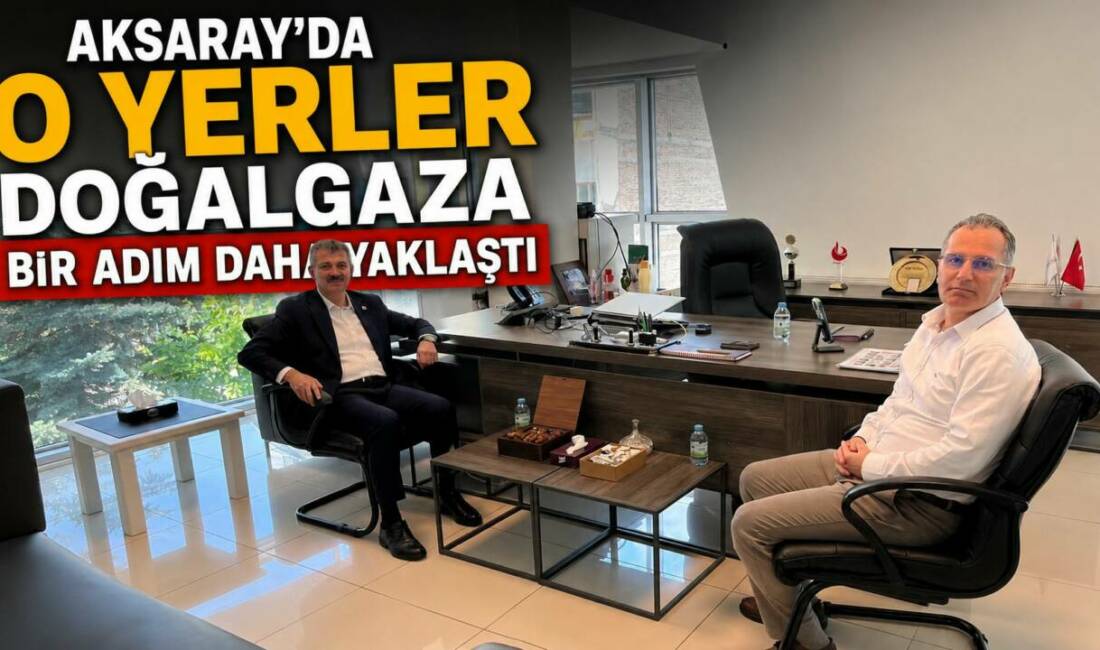 Aksaray’da O Yerler Doğalgaza Bir Adım Daha Yaklaştı AK Parti Aksaray Milletvekili Hüseyin Altınsoy, doğalgaz genişleme programına alınması