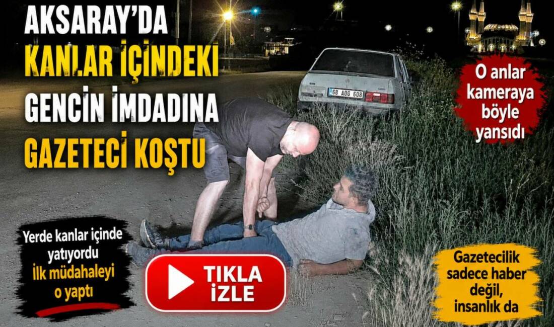 Aksaray'da bacağından bıçakla yaralanan gence ilk müdahaleyi bir gazeteci yaptı.