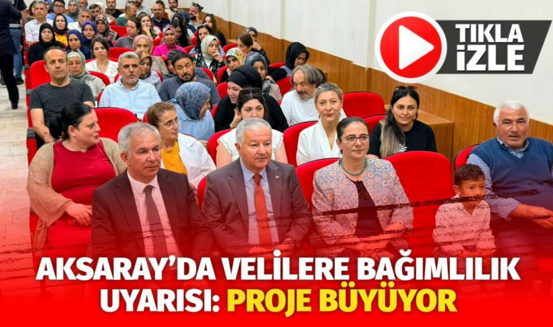 Aksaray Valiliği öncülüğünde yürütülen “Madde mi Mana mı Yoksa Bağımlılık