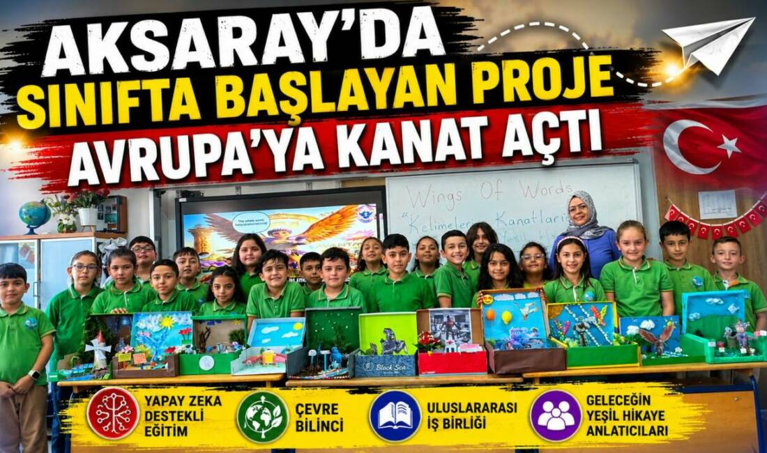 Aksaray’da Sınıfta Başlayan Proje Avrupa’ya Kanat Açtı Merkez Mimar Sinan İlkokulu 3/E Sınıfı öğretmeni Dilek Mutlu Yalçın’ın