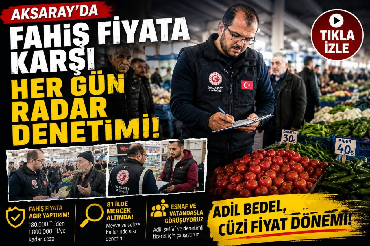 Aksaray Ticaret İl Müdürü Ünal Aksoy, Ticaret Bakanlığı’nın fahiş fiyatla