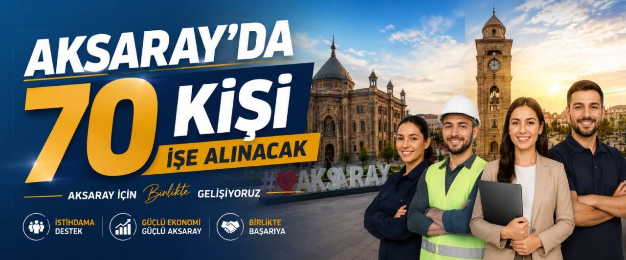 Aksaray’da İŞKUR ile Aksaray Cumhuriyet Başsavcılığı iş birliğinde 70 kişilik
