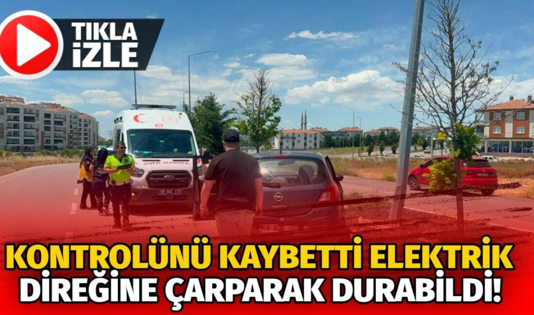 Kontrolünü kaybetti elektrik direğine çarparak durabildi! Aksaray’da meydana gelen trafik kazasında kontrolden çıkan bir otomobil orta