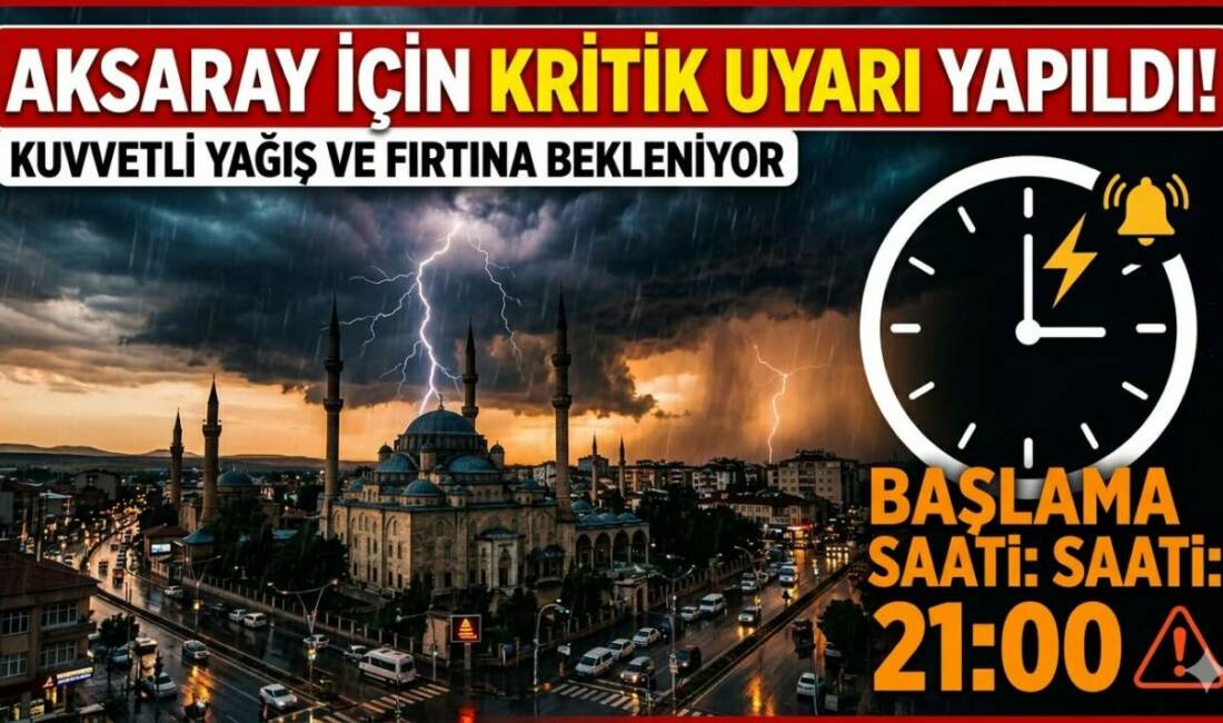 Aksaray için kritik uyarı yapıldı! Saat verildi Meteoroloji Genel Müdürlüğü, Konya, Karaman, Aksaray ve Niğde için kuvvetli