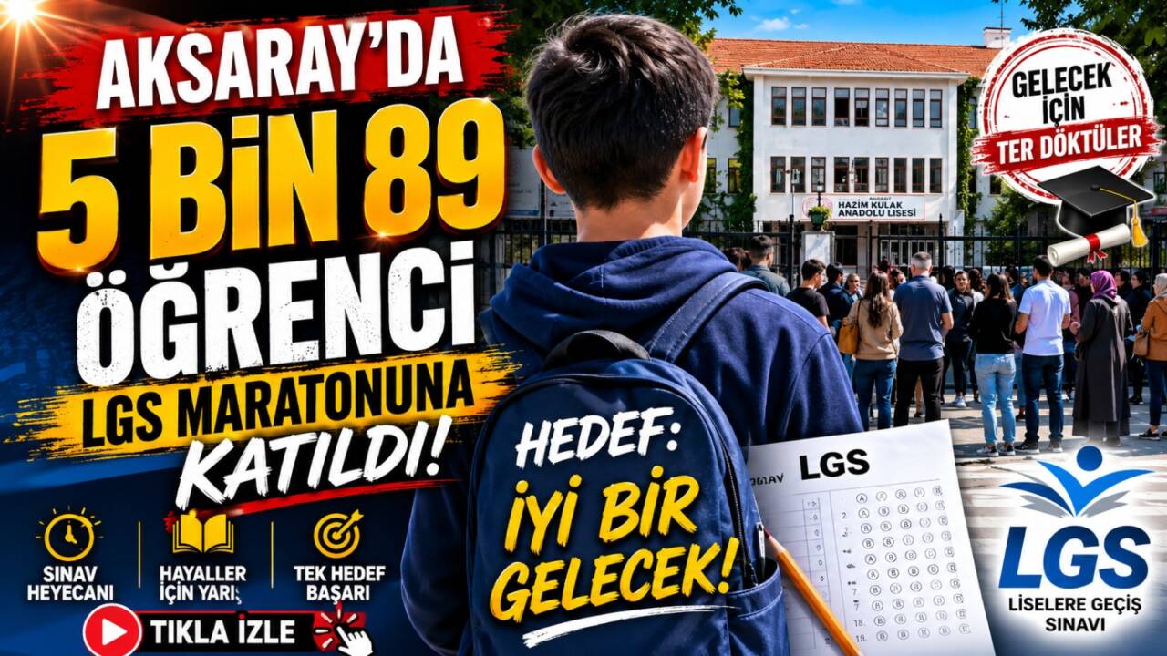 Aksaray’da Liselere Geçiş Sistemi (LGS) kapsamındaki merkezi sınava 22 okulda