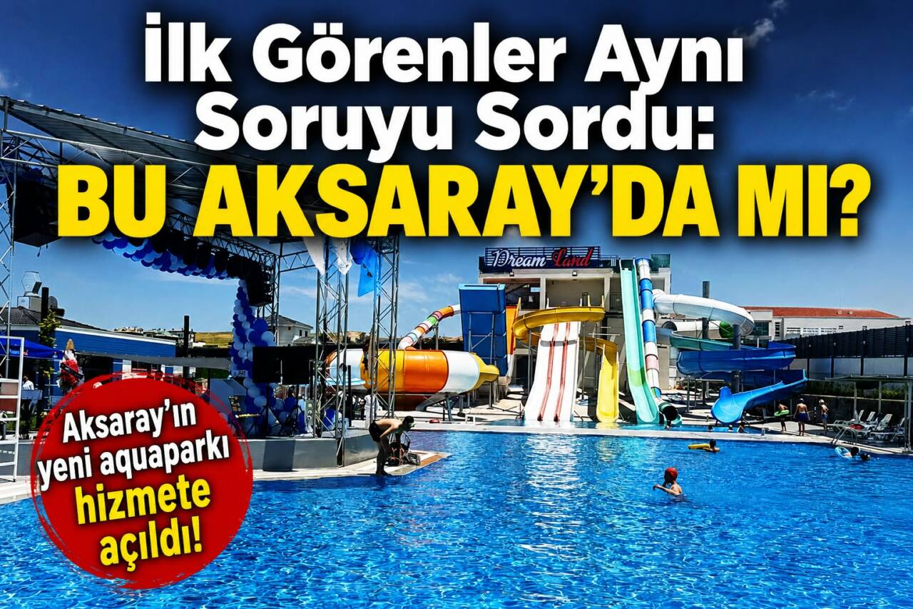 Aksaray’da 8 bin 500 metrekare alana kurulan Dream Land Aqua