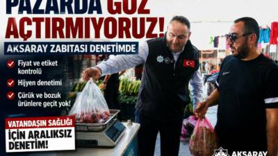 Aksaray Belediyesi Zabıta Müdürlüğü ekipleri, pazar yerlerinde fiyat etiketi, hijyen