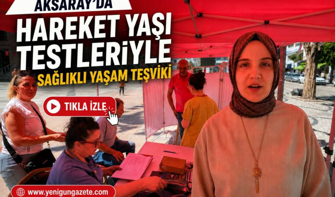 Aksaray’da Hareket Yaşı Testleriyle Sağlıklı Yaşam Teşviki Sağlık Bakanlığı tarafından yürütülen “Hareket Yaşını Öğren, Sağlıklı Yaşa” kampanyası