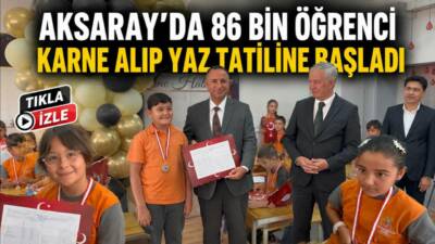 Aksaray’da 2025-2026 eğitim öğretim yılının sona ermesiyle 86 bin 180
