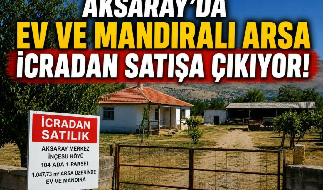Aksaray’da Ev ve Mandıralı Arsa İcradan Satışa Çıkıyor Aksaray Merkez İncesu Köyü’nde bulunan 1.047,73 metrekarelik arsa üzerindeki tek