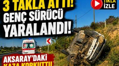 Aksaray-Nevşehir Karayolunda kontrolden çıkan otomobil yaklaşık 3 takla attı. Kazada