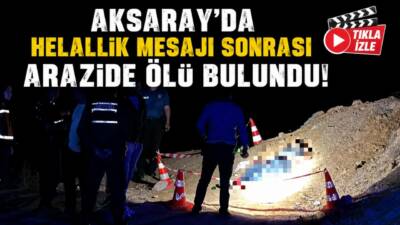 Aksaray’da 27 yaşındaki evli bir kişi, ailesine helallik isteyerek intihar