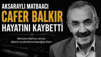 Aksaray’da uzun yıllar matbaacılık yapan Cafer Balkır, tedavi gördüğü Aksaray