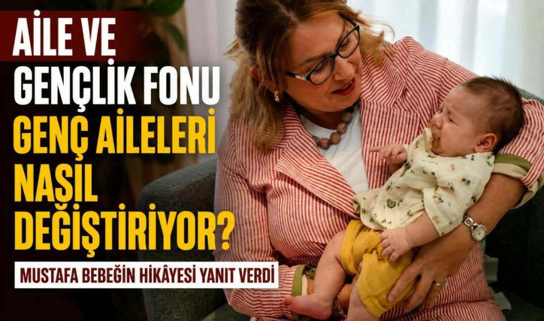 Aile ve Gençlik Fonu Genç Aileleri Nasıl Değiştiriyor? Mustafa Bebeğin Hikâyesi Yanıt Verdi Aile ve Gençlik Fonu desteğiyle yuva kuran genç çift, ilk