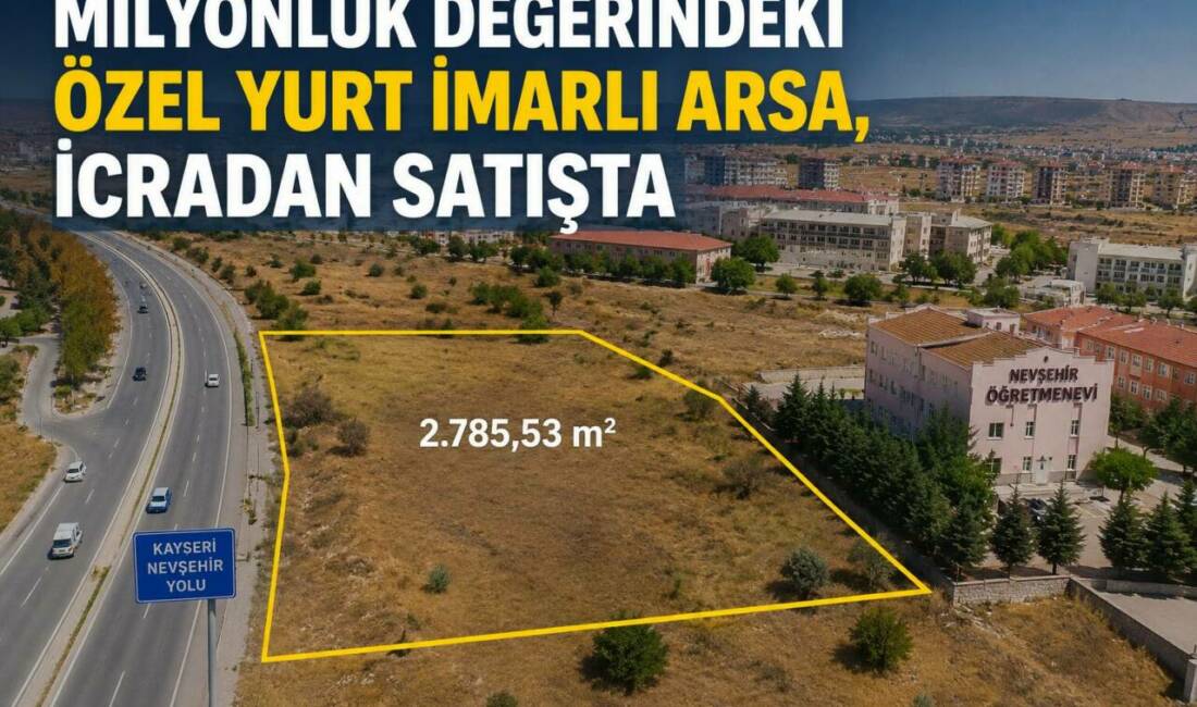 Milyonluk Değerindeki Özel Yurt İmarlı Arsa, İcradan Satışta Nevşehir merkezde, üniversite kampüsüne yaklaşık 1,1 kilometre mesafede bulunan 2