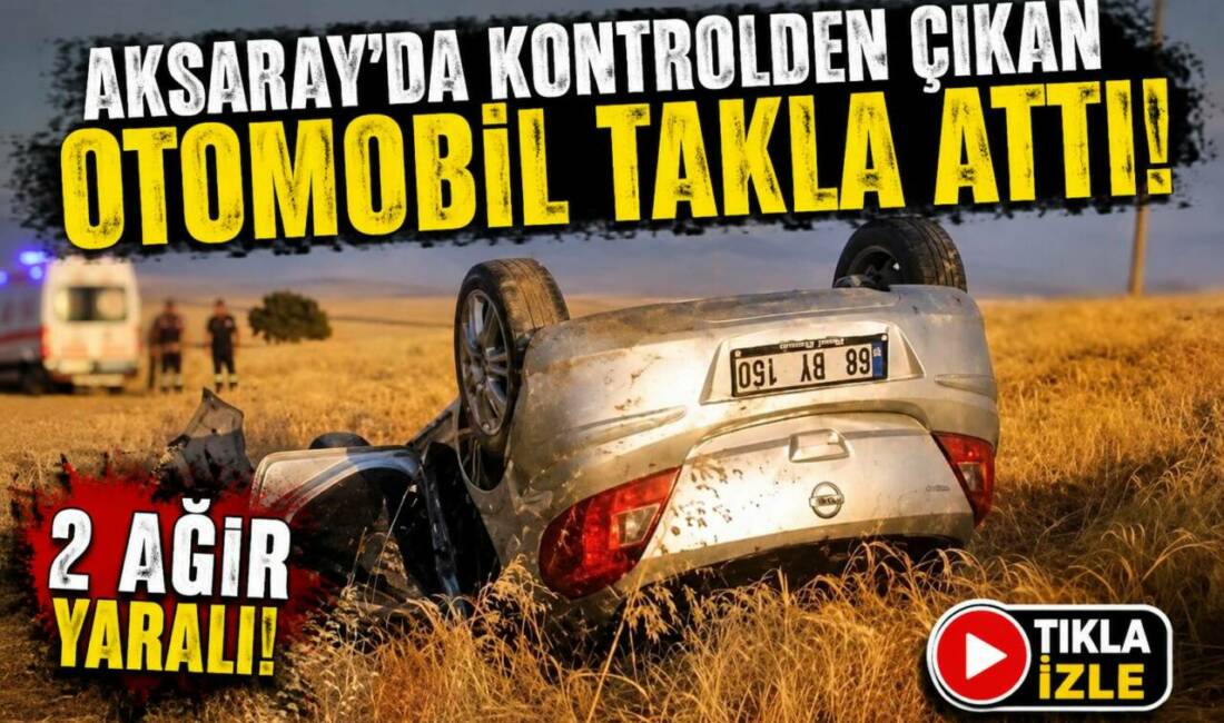 Aksaray’da Kontrolden Çıkan Otomobil Takla Attı: 2 Ağır Yaralı Aksaray’da Sevinçli Köyü girişinde kontrolden çıkan otomobilin takla attığı kazada