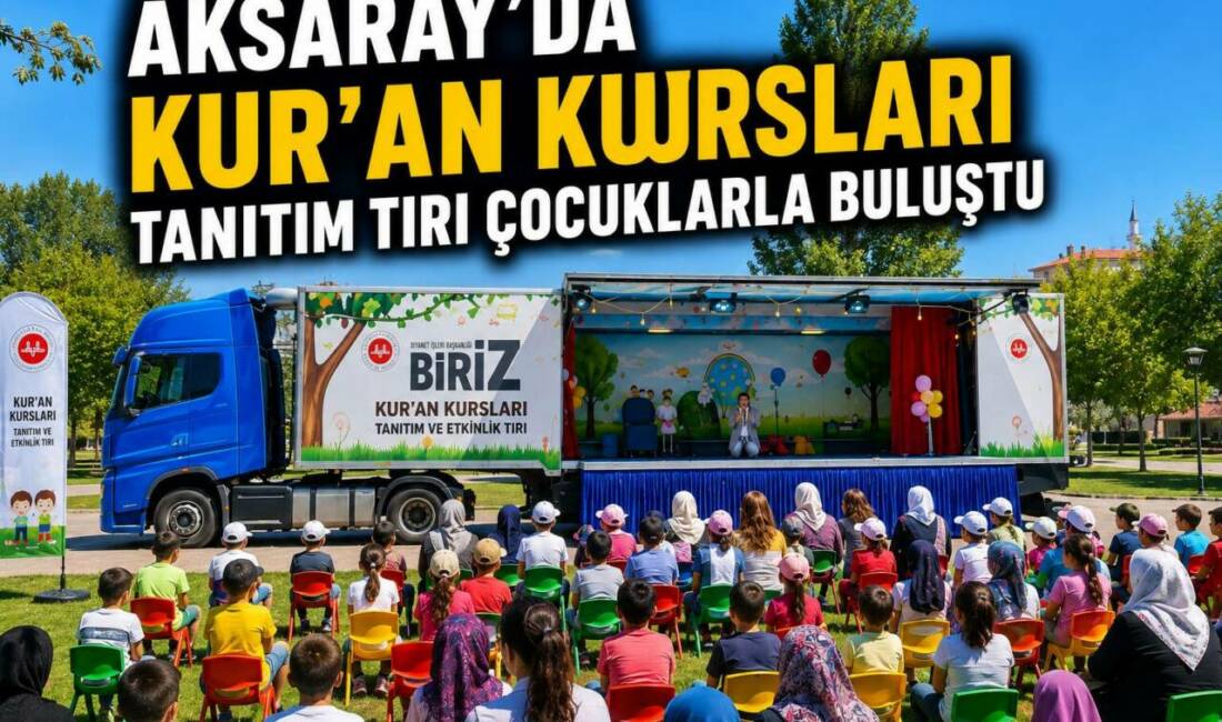 Aksaray’da Kur’an Kursları Tanıtım Tırı Çocuklarla Buluştu Diyanet İşleri Başkanlığının Türkiye genelinde düzenlediği “Kur’an Kursları Tanıtım ve