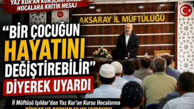 Aksaray İl Müftüsü Veysel Işıldar, Yaz Kur’an Kurslarında görev yapacak