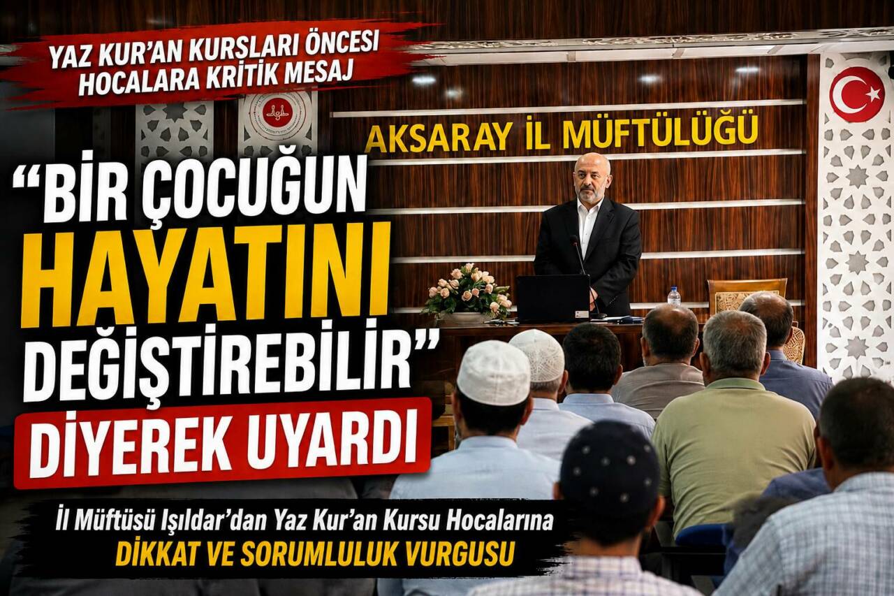 Aksaray İl Müftüsü Veysel Işıldar, Yaz Kur’an Kurslarında görev yapacak