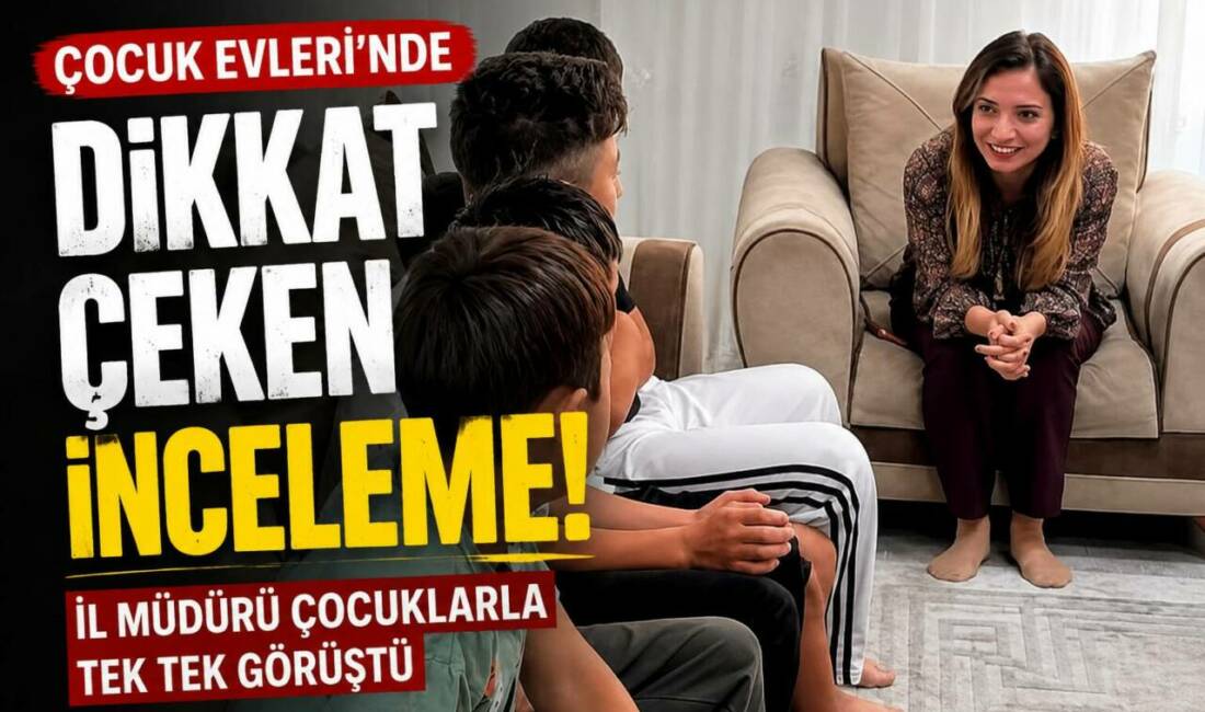 Çocuk Evleri’nde Dikkat Çeken İnceleme! İl Müdürü Çocuklarla Tek Tek Görüştü Aksaray Aile ve Sosyal Hizmetler İl Müdürü Sezgi Arpacı Elaldı,