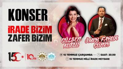 15 Temmuz’da Aksaray’da “İrade Bizim, Zafer Bizim” Konseri