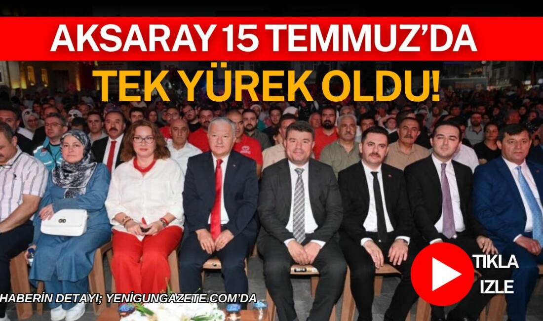 Aksaray 15 Temmuz’da Tek Yürek Oldu Aksaray’da 15 Temmuz Demokrasi ve Millî Birlik Günü’nün 10. yıl