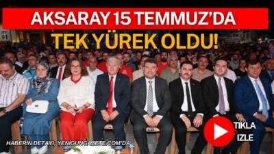 Aksaray’da 15 Temmuz Demokrasi ve Millî Birlik Günü’nün 10. yıl