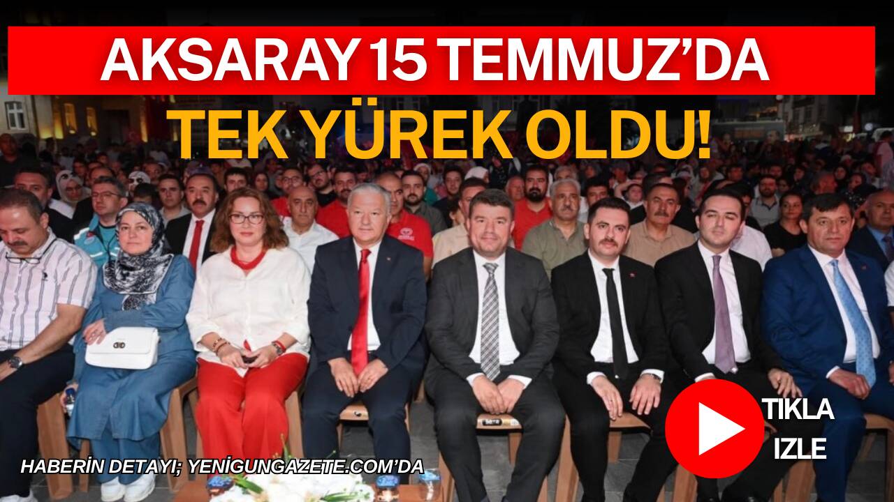 Aksaray’da 15 Temmuz Demokrasi ve Millî Birlik Günü’nün 10. yıl