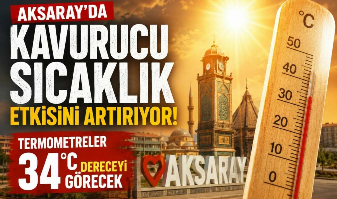 Aksaray’da Kavurucu Sıcaklık Etkisini Artırıyor: Termometreler 34 Dereceyi Görecek Aksaray ve ilçelerinde bugün az bulutlu ve açık hava bekleniyor.