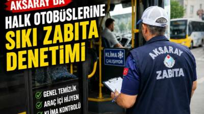 Aksaray Belediyesi Zabıta Müdürlüğü ekipleri, toplu ulaşımda güvenliği ve yolcu