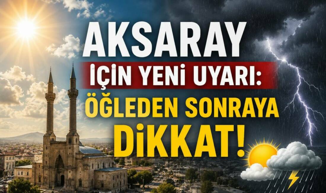 Aksaray ve çevresinde hava sıcaklıkları mevsim normallerinin üzerinde seyretmeye devam