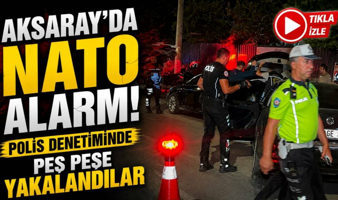 Aksaray’da NATO Alarmı! Polis Denetiminde Peş Peşe Yakalandılar NATO Zirvesi nedeniyle Türkiye genelinde artırılan güvenlik tedbirleri kapsamında Aksaray’da